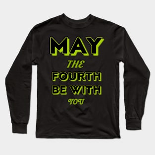 may the 4th be with you Long Sleeve T-Shirt